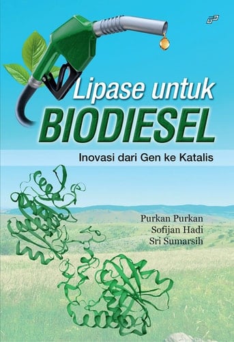 LIPASE UNTUK BIODIESEL: Inovasi dari Gen ke Katalis