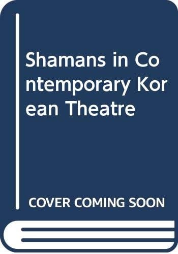 Shamans in Contemporary Korean Theatre