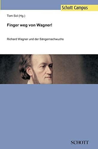 Finger weg von Wagner! Richard Wagner und der Sängernachwuchs