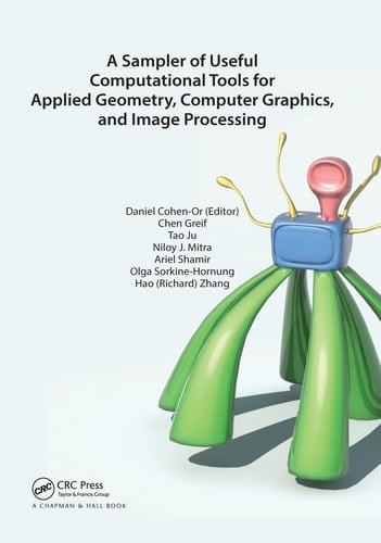 A Sampler of Useful Computational Tools for Applied Geometry Computer Graphics and Image Processing