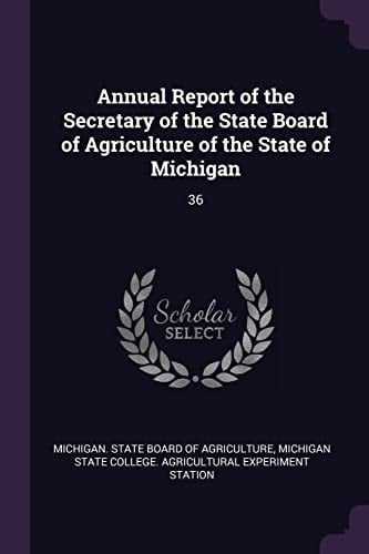 Annual Report of the Secretary of the State Board of Agriculture of the State of Michigan 36