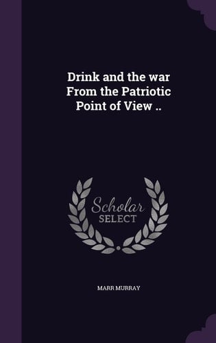 Drink and the War From the Patriotic Point of View ..