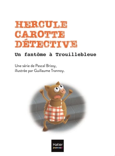 Hercule Carotte - Un fantôme à Trouillebleue CP/CE1 6/7 ans
