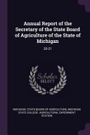 Annual Report of the Secretary of the State Board of Agriculture of the State of Michigan 20-21