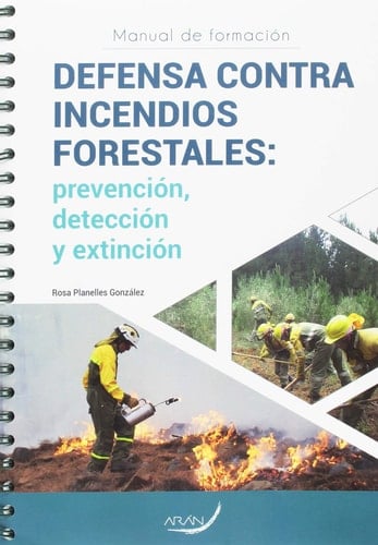 Manual de Formación Defensa contra Incendios Forestales: Prevención, Detección y Extinción