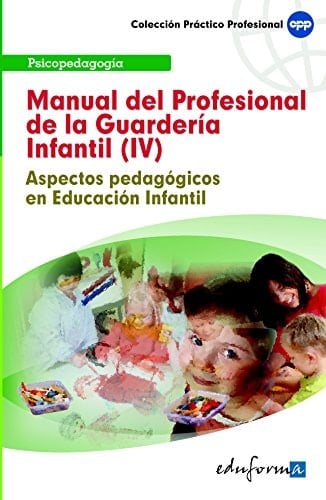 Manual del profesional de la guardería infantil Aspectos pedagógicos en educación infantil. 4