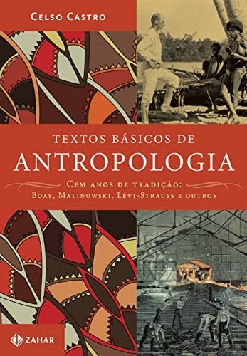 Textos básicos de antropologia: Cem anos de tradição: Boas, Malinowski, Lévi-Strauss e outros (Portuguese Edition)
