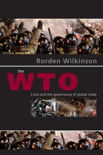 The WTO: Crisis and the Governance of Global Trade