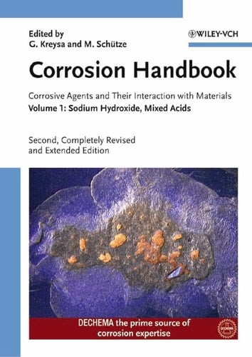 Corrosion Handbook, Sodium Hydroxide, Mixed Acids (Kreysa Continuation Series) (Volume 1)