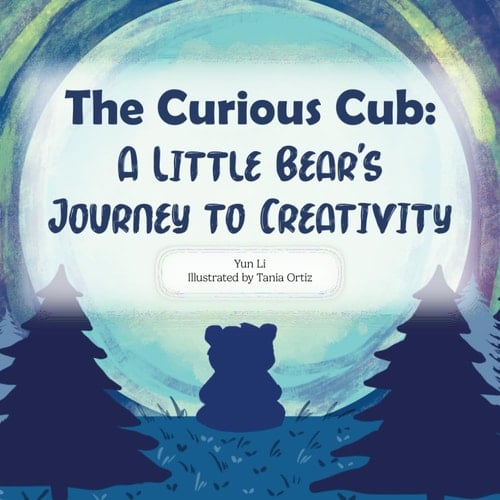 The Curious Cub: A Little Bear's Journey to Creativity