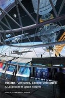 Visions, Ventures, Escape Velocities A Collection of Space Futures