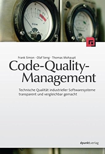 Code-quality-Management technische Qualität industrieller Softwaresysteme transparent und vergleichbar gemacht