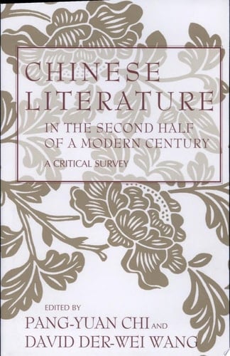 Chinese Literature in the Second Half of a Modern Century A Critical Survey