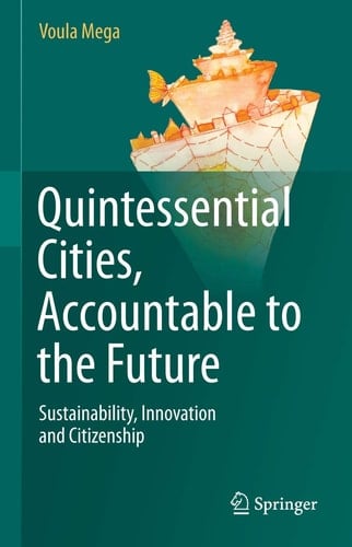 Quintessential Cities, Accountable to the Future Sustainability, Innovation and Citizenship