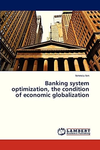 Banking System Optimization, the Condition of Economic Globalization