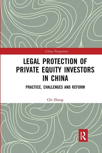 Legal Protection of Private Equity Investors in China Practice, Challenges and Reform