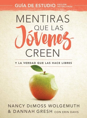 Mentiras Que Las Jóvenes Creen, Guía de Estudio Y La Verdad Que Las Hace Libres