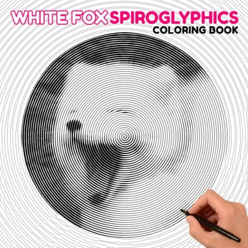 White Fox Spiroglyphics Coloring Book: Small Fox Native to The Arctic Book to Drawing Lines Art | 30 Illustrations Pages for Modify