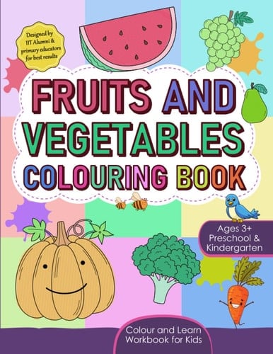 Fruits and Vegetables Colouring Book: Colour and Learn Workbook for Kids