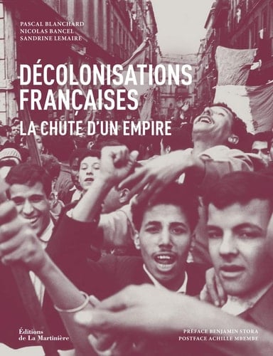 Décolonisations françaises la chute d'un empire : 1943-1977