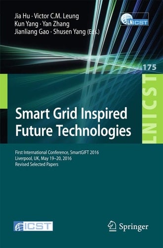 Smart Grid Inspired Future Technologies First International Conference, SmartGIFT 2016, Liverpool, UK, May 19-20, 2016, Revised Selected Papers