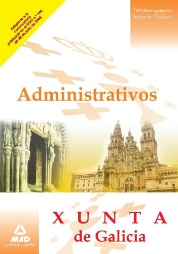 Administrativos de la xunta de galicia. Manual de estudio. (parte de legislación). Test y casos prácticos
