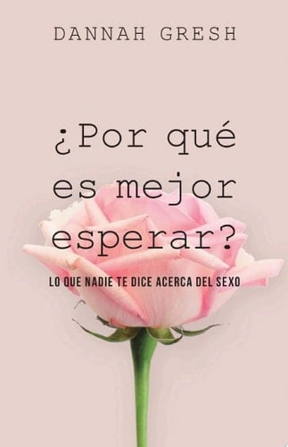 Por qué es mejor esperar Lo que nadie te dice acerca del sexo