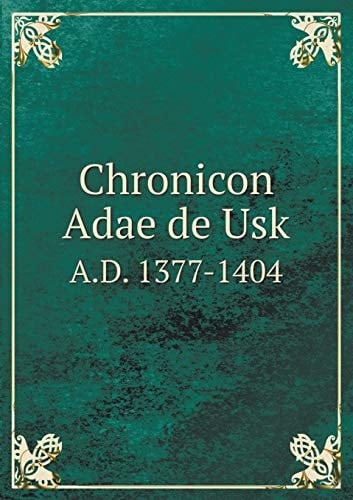Chronicon Adae de Usk A.D. 1377-1404