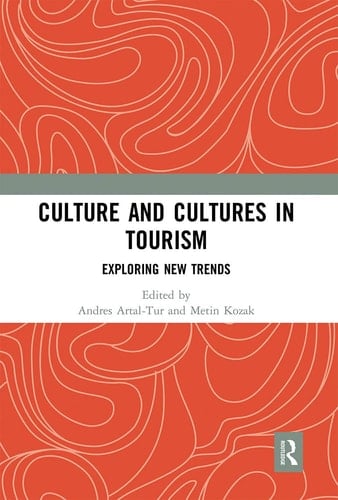 Culture and Cultures in Tourism Exploring New Trends