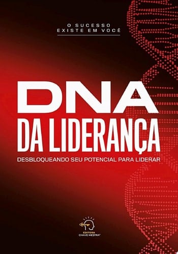 DNA da liderança desbloqueando seu potencial para liderar
