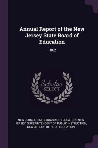 Annual Report of the New Jersey State Board of Education 1862