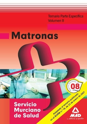 Matronas del servicio murciano de salud. Temario parte específica. Volumen ii