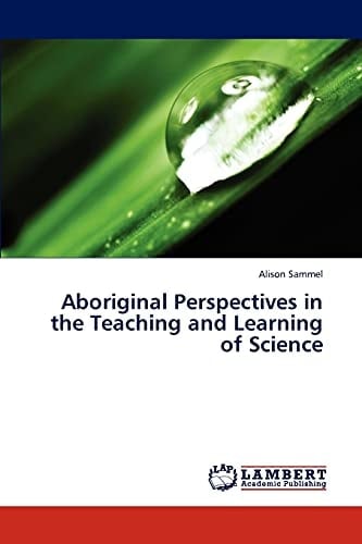 Aboriginal Perspectives in the Teaching and Learning of Science