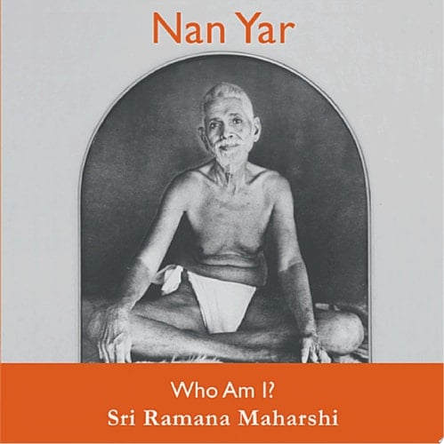 Nan Yar – Who am I? I Sri Ramana Maharshi I Spiritual Classic I Advaita Vedanta