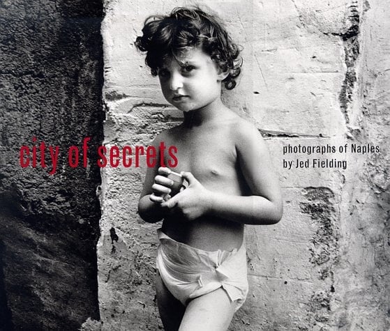 City of Secrets Photographs of Naples