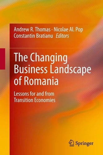 The Changing Business Landscape of Romania Lessons for and from Transition Economies