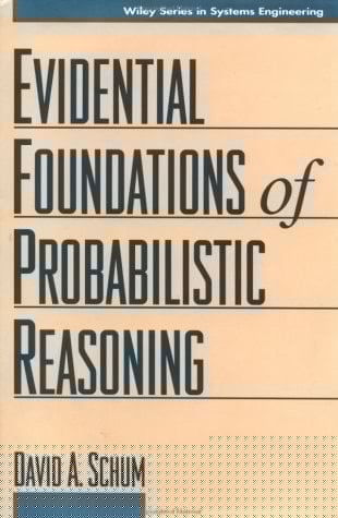 The Evidential Foundations of Probabilistic Reasoning (Wiley Series in Systems Engineering and Management)