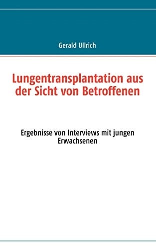 Lungentransplantation aus der Sicht von Betroffenen Ergebnisse aus Interviews mit jungen Erwachsenen