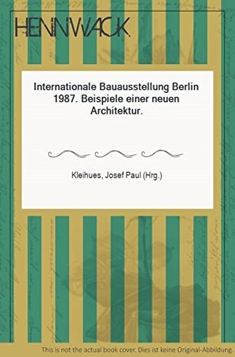 Internationale Bauausstellung Berlin 1987 Beispiele einer neuen Architektur