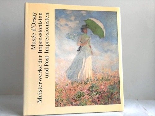 Musée d'Orsay Meisterwerke der Impressionisten und Post-Impressionisten