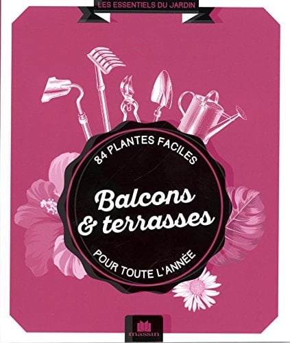 Balcons & terrasses 84 plantes faciles pour toute l'année