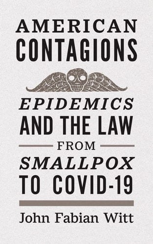 American Contagions Epidemics and the Law from Smallpox to COVID-19
