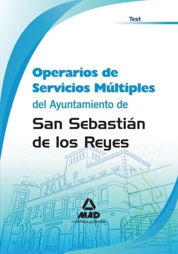 Operarios de servicios múltiples del ayuntamiento de san sebastian de los reyes. Test y supuestos prácticos
