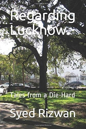 Regarding Lucknow Tales from a Die-Hard