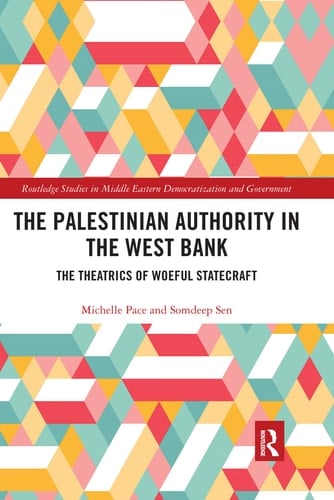 The Palestinian Authority in the West Bank The Theatrics of Woeful Statecraft