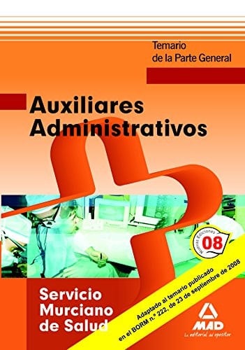 Auxiliares administrativos del servicio murciano de salud. Temario de la parte general