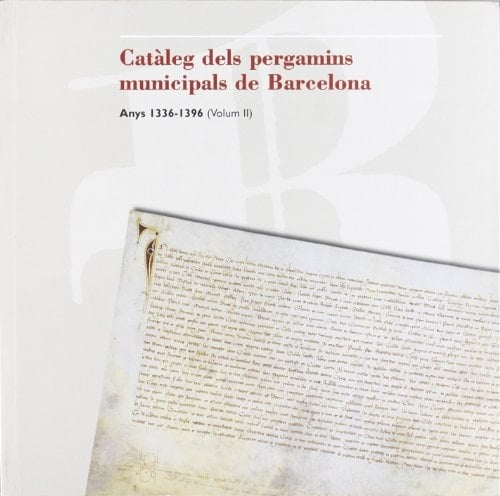 Catàleg dels pergamins municipals de Barcelona: Anys 1336-1396