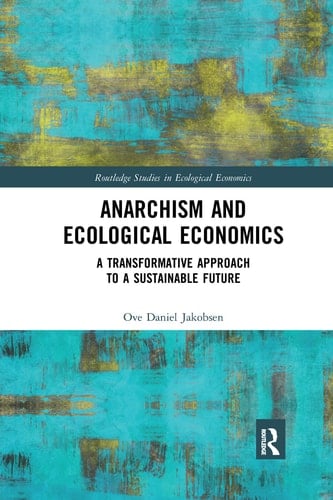 Anarchism and Ecological Economics A Transformative Approach to a Sustainable Future
