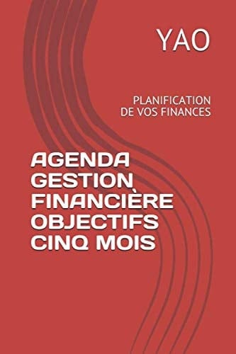 AGENDA GESTION FINANCIÈRE OBJECTIFS CINQ MOIS: PLANIFICATION DE VOS FINANCES (French Edition)