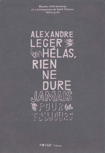 Alexandre Léger Hélas, rien ne dure jamais pour toujous